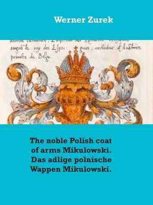 cover image of The noble Polish coat of arms Mikulowski. Das adlige polnische Wappen Mikulowski.